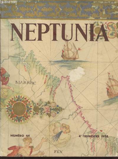 Neptunia n44 - 4me trimestre 1956. Sommaire : L'Europe et les corsaires marocains par P.Gille, Le naufrage du Mekns par Georges Blond, Marine et philatlie par E.W. Argyle, etc.