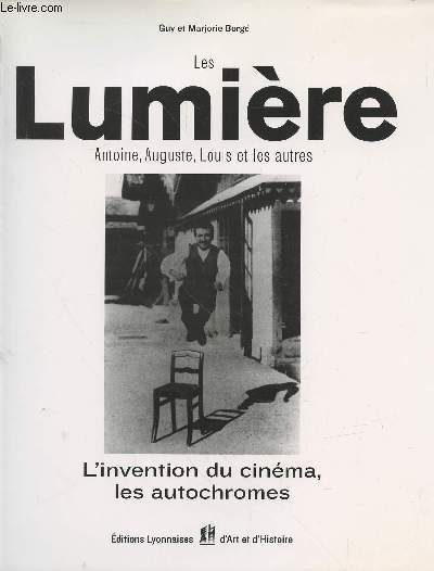 Les Lumire : Antoine, Auguste, Louis et les autres...