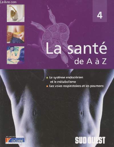La sant de A  Z. Tome 4 : Le systme endocrinien et le mtabolisme, Les voies respiratoires et les poumons.