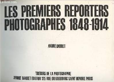 Les premiers reporters photographes 1848-1914 (Collection : 