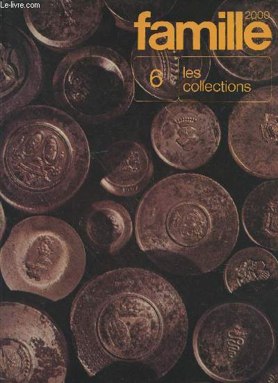 Famille 2000 n6 : Les collections. Sommaire : Comment on devient un collectionneur, Les collections d'art, Les collections naturelles, Monnaies, armes et livres, etc.