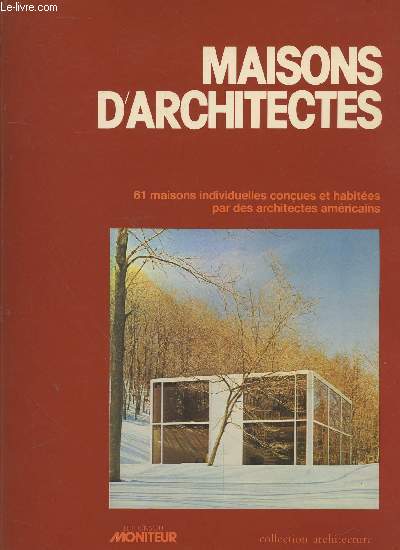 Maisons d'architectes : 61 maisons individuelles conues et habites par des architectes amricains.(Collection : 