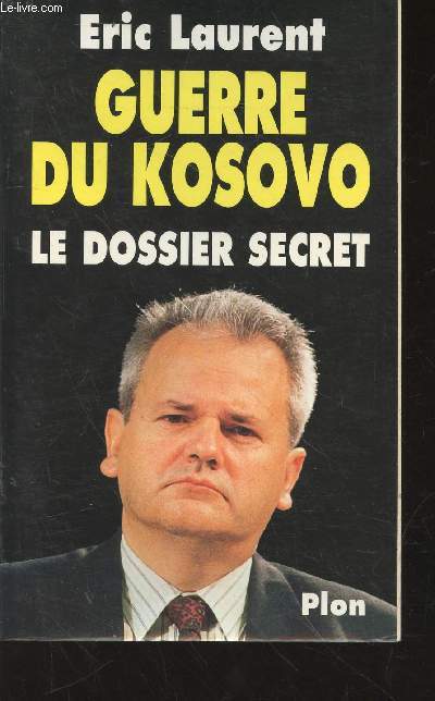 Guerre du Kosovo : Le dossier secret