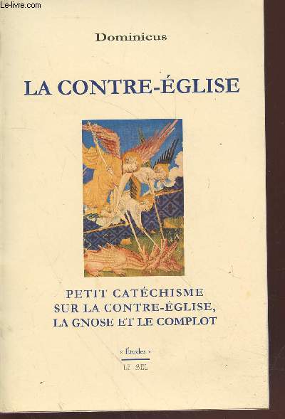 La contre-glise : Petit catchisme sur la Contre-Eglise, la Gnose et le complot.(Collection : 