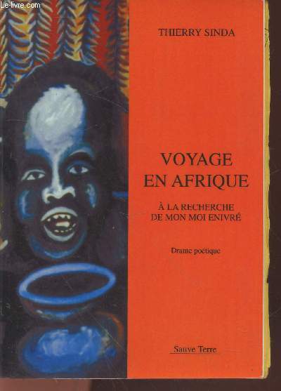 Voyage en Afrique : A la recherche de mon moi enivr. Drame potique.