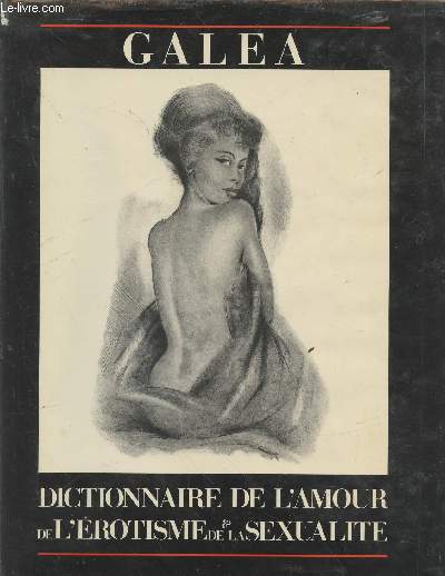 Dictionnaire de l'amour de l'rotisme & de la sexualit. Tome I A-H et Tome II I-Z. (2 volumes)