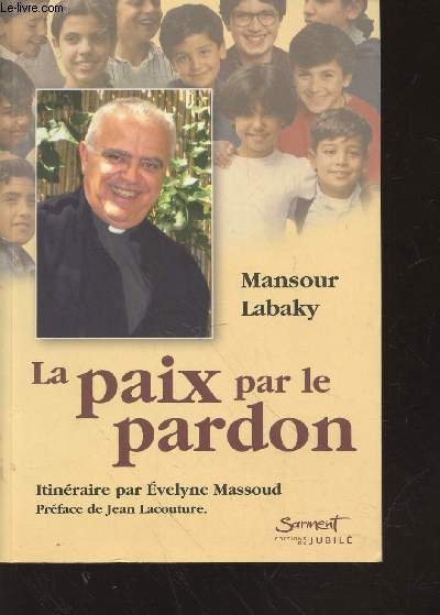 La paix par le pardon : Son itinraire. Entretien avec Evelyne Massoud. (Collection : 