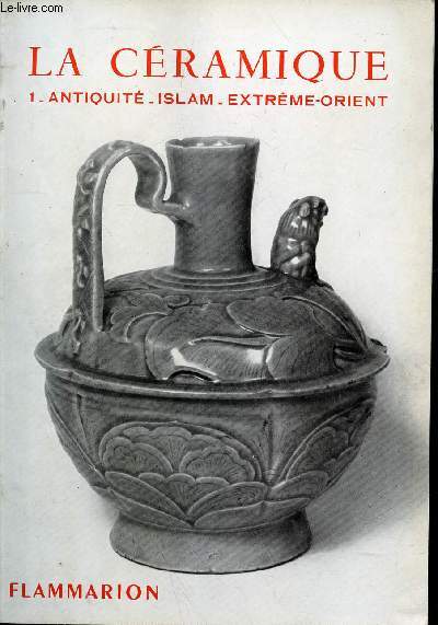 La Cramique Tome 1,2 et 3 en 3 volumes. Tome 1: Antiquit-Islam-Extrme-Orient, Tome 2 : La faence en Europe, Tome 3 : La faence fine, la porcelaine tendre et la porcelaine dure (Collection : 