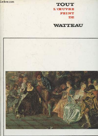 Tout l'oeuvre peint de Watteau (Collection : 
