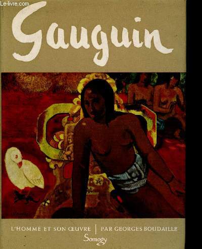 Gauguin : L'homme et son oeuvre. (Collection : 