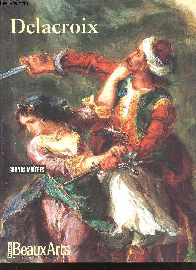 Hors Srie Beaux-Arts magazine : Eugne Delacroix. (Collection : 