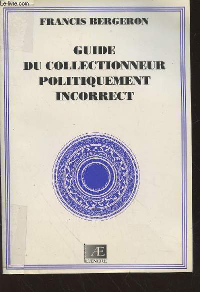 Guide du collectionneur politiquement incorrect