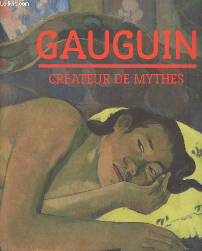 Gauguin : Crateur de mythes