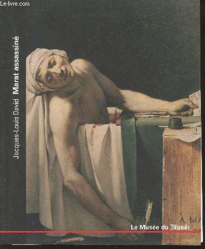 Jacques-Louis David : Marat assassin. Tome 34 (Collection : 