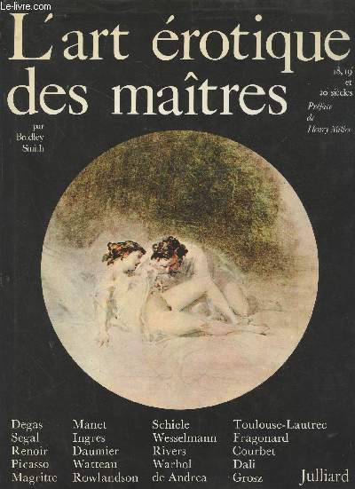 L'art Erotique des matres des XVIIIe, XIXe et XXe sicles : Degas, Segal, Renoir, PIcasso, Manet, Ingres, Courbet, Dali, etc.