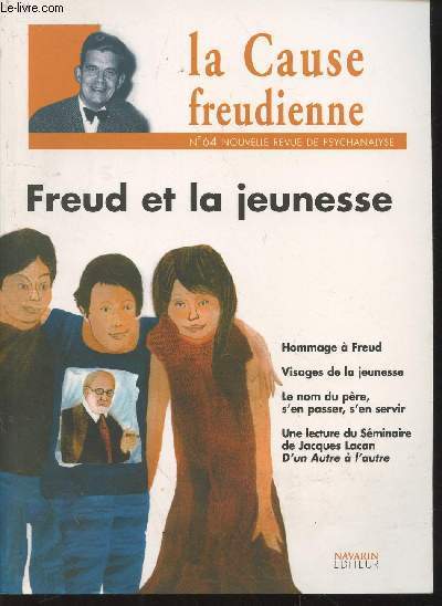 Nouvelle Revue de Psychanalyse n 64 Freud et la jeunesse : Hommage  Freud, Visages de la jeunesse, Le nom du pre, s'en passer s'en servir, Une lecture du sminaire de Jacques Lacan d'un Autre  l'autre (Collection : 