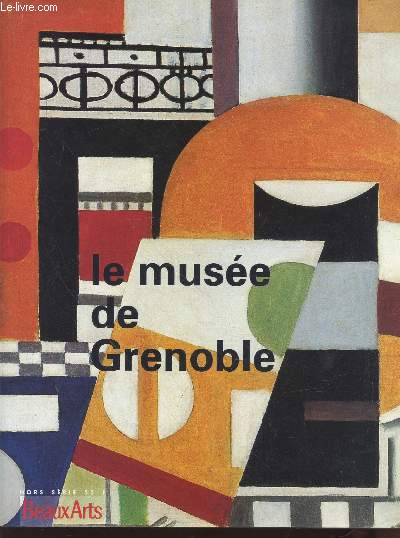 Beaux Arts Hors srie : Le muse de Grenoble. Sommaire : Histoire, un grand muse des beaux-arts, Les Antiquits gyptiennes, grecques et trusques, L'art ancien de la Renaissance  Gauguin, Le XXe sicle du fauvisme  Boltanski, etc.