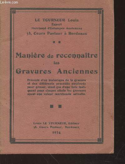 Manire de reconnatre les Gravures Anciennes prcd d'un historique de la gravure et des diffrents procds employs pour graver, ainsi que d'une liste indiquant pour chaque sicle les graveurs ayant une valeur marchande actuelle.