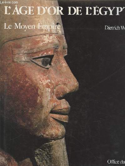 L'Age d'or de l'Egypte : Le Moyen Empire