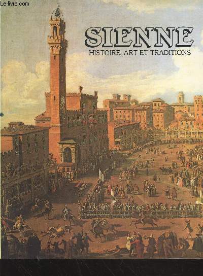 Sienne : Histoire, Art et Traditions