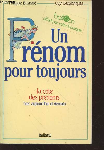 Un prnom pour toujours : La cote des prnoms hier, aujourd'hui et demain