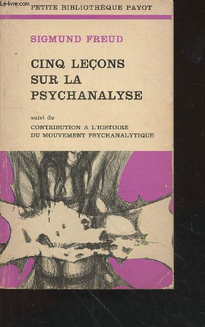 Cinq leons sur la psychanalyse suivi de Contribution  l'histoire du mouvement psychanalytique (Collection : 
