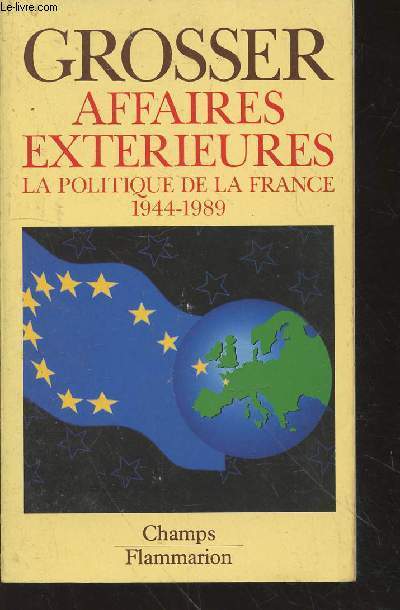 Affaires Extrieures : La politique de la France 1944-1989 (Collection 