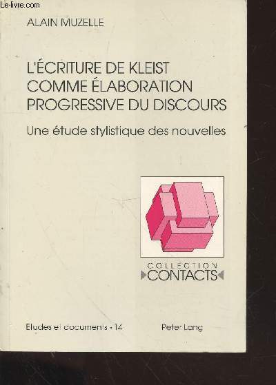 L'criture de Kleist comme laboration progressive du discours : Une tude stylistique des nouvelles (Collection : 