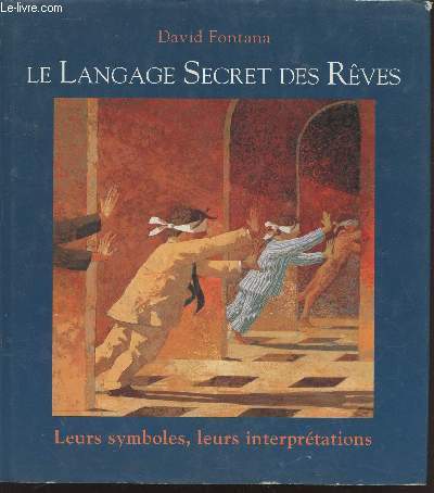 Le Langage Secret des Rves : Leurs symboles, leurs interprtations.