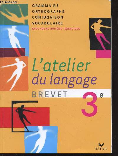 L'Atelier du langage : Brevet 3e : Grammaire, orthographe, conjugaison, vocabulaire avec 400 activits et exercices.