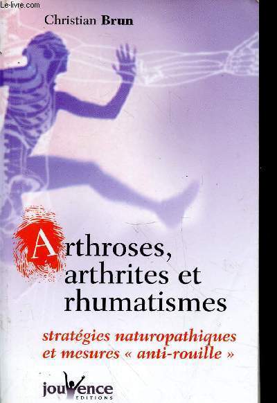 Arthroses, arthrites et rhumatismes : Stratgies naturopathiques et mesures 