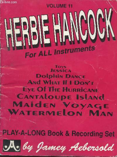 Herbie Hancock for all instruments volume 11 : Play-a-long Book & Recording Set : Toys Jessica, Dolphin Dance, And what if I don't, Eye of the Hurricane, Cantaloupe Island, Maiden Voyage, Watermelon Man