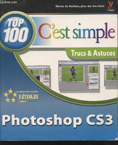 Adobe Photshop CS3 Top 100 : C'est simple, Trucs & Astuces (Collection : 