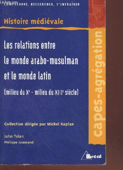 Les relations des pays d'Islam avec le monde latin du milieu du Xe sicle au milieu du XIIIe sicle (Collection : 