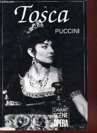 L'Avant-Scne Opra n11 : Tosca - Puccini. Sommaire : Premire approche - Tosca ou la transfiguration du mlodrame par Jean-Michel Brque - L'interprtation de Sarah Bernhardt par Elisabeth Mazoires - Modernit harmonique de Puccini par Michel Debrocq..