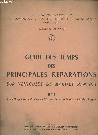 Guide des temps des principales rparations sur vhicules de marque Renault n1 : 4cv - Dauphinoise - Dauphine - Ondine - Dauphine Gordini - Floride - Frgate