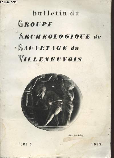 Bulletin du Groupe Archéologique de Sauvetage du Villeneuvois Tome 2 1972