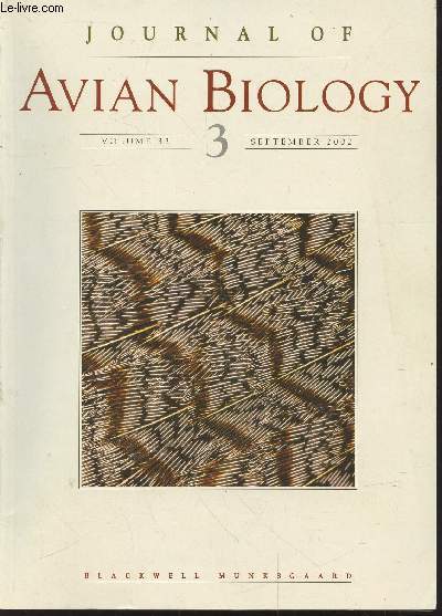 Journal of Avian Biology Volume 33 n°3 September 2002. Sommaire : Splendid isolation : historical ecology of the South American passerine fauna by R.E.Ricklefs - Daily patterns of body mass gain in four species of small wintering birds by K.Lilliendhal ..