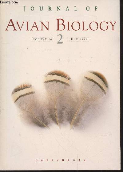 Journal of Avian Biology Volume 30 n2 June 1999. Sommaire : Measurement of chick provisioning in Antarctic Prions Pachyptila desolata using au automated weighing system by K.Reid - etc.