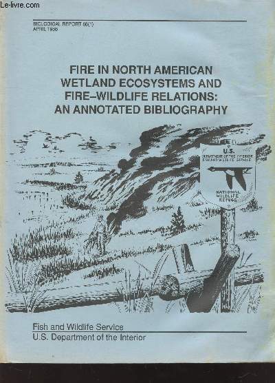 Biological Report 88 (1) April 1988 : Fire in North American wetland ecosystems and fire-wildlife relations : an annoted bibliography