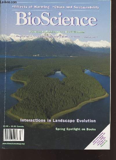 BioScience Organisms from Molecules to the Environment : March 2007 Vol. 57 n3 : Interactions in Landscape Evolution Spring Spotlight on Books. Sommaire :Policies for Biodiversity - Forecasting the Effects of Global Warming on Biodiversity - etc.