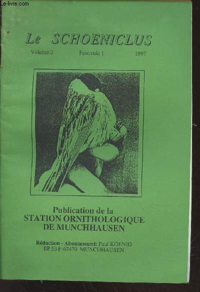 Le Schoeniclus Volume 2 Fascicule 1 - 1997. Sommaire : Le baguage  la Station Ornithologique de Munchhausen en 1996 - Le Bruant des roseaux - Etude sur la migration post-nuptial entre les annes 1988 et 1996 - etc.