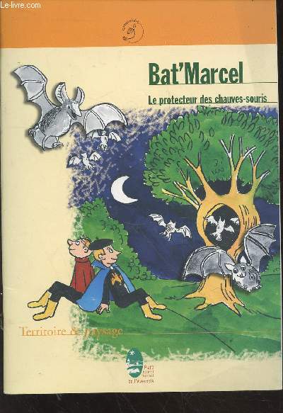 Bat'Marcel : Le protecteur des chauves-souris. (Collection : 