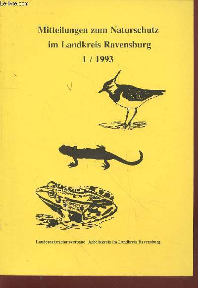 Mitteilungen zum Naturschutz im Landkreis Ravensburg 1/1993. Sommaire : Natur und Kulturnamen in Flurnamen am Beispiel der Gemeinde Achberg - Waan wird Ravensburg vogelfrei ? - Die Pflanzewelt der Kiesgrube 