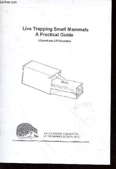 Publication of the Mammal Society n3 : Live Trapping Small Mammal : A practical Guide