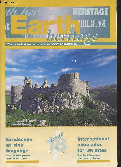 Earth Heritage : The geological and landscape conservation magazine. n18 - Summer 2002. Sommaire : Making sense of local sites - Your chance to stike grand gold - Celebration a 450 million-year-old volcano - etc.