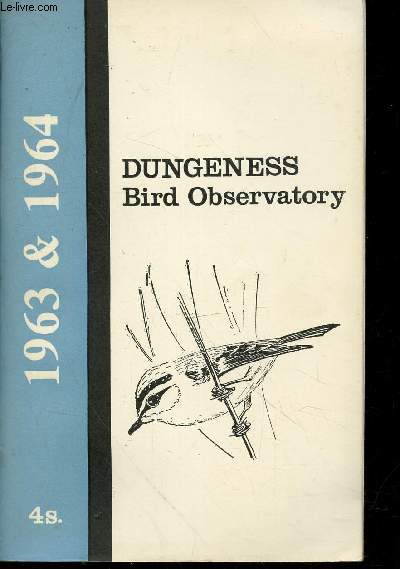 Dungeness Bird Observatory 1963 & 1964 4s. Sommaire : Some comments on the Dunnock at Dungeness - Waders on Lade and Littlestone sands - Ringing recoveries - Appendix - Flora of the bird observatory area - Table of birds ringed - etc.