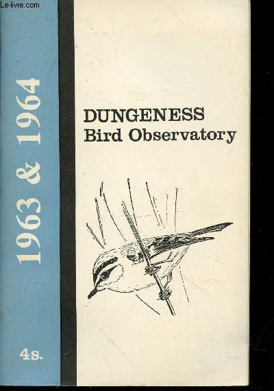 Dungeness Bird Observatory 1963 & 1964 4s. Sommaire : Some comments on the Dunnock at Dungeness - Waders on Lade and Littlestone sands - Ringing recoveries - Appendix - Flora of the bird observatory area - Table of birds ringed - etc.