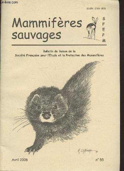 Mammifres sauvages n55 Avril 2008 : Bulletin de liaison de la Socit Franaise pour l'Etude et la Protection des Mammifres. Sommaire : La Loutre d'Europe - Cas de rage fline dans la commune de Fontenay-le Comte (Vende) - etc.