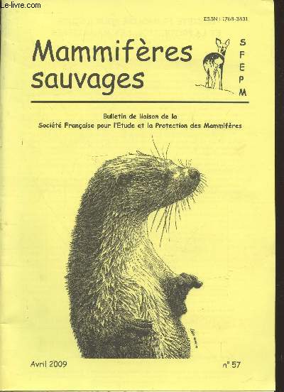 Mammifres sauvages n57 Avril 2009 : Bulletin de liaison de la Socit Franaise pour l'Etude et la Protection des Mammifres. Sommaire : Plan national d'actions pour la Loutre en France - 32me Colloque de Mammalogie de la SFEPM - Lynx le grand retour ?